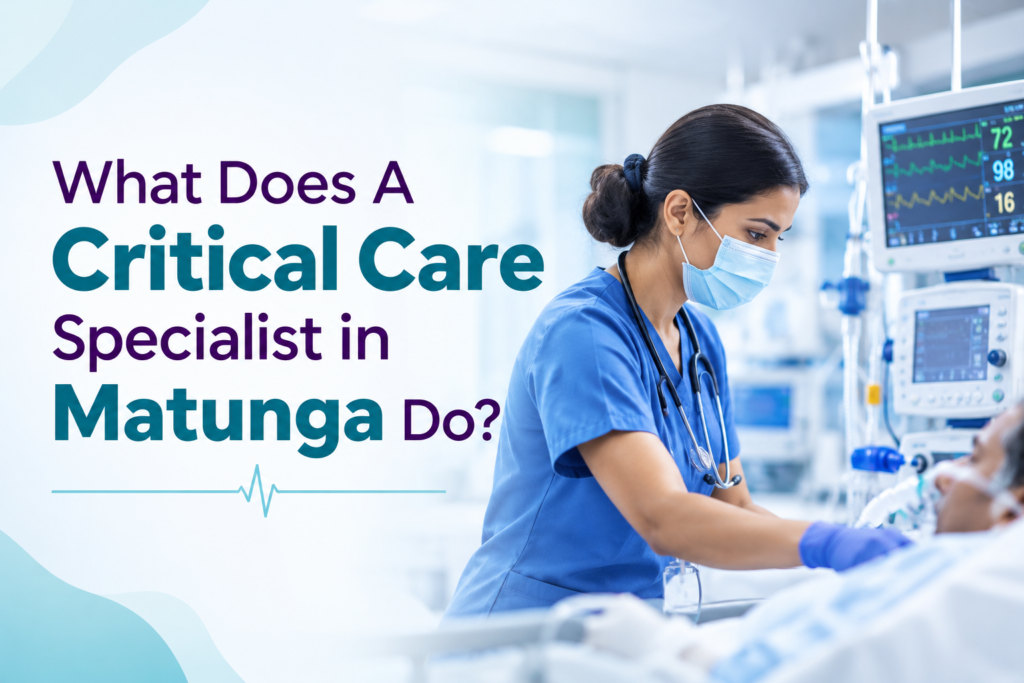Critical Care Specialist in Matunga